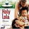 HOLY LOLA